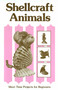 Shellcraft Animals (Short Time Projects for Beginners) by Patricia E. Pope, 9780820005072