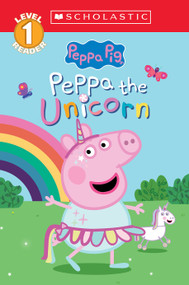 Peppa the Unicorn (Peppa Pig: Scholastic Level 1 Reader #14) by Cala Spinner, Lauren Holowaty, 9781546153467