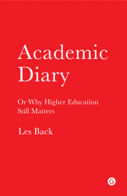 Academic Diary (Or Why Higher Education Still Matters) by Les Back, 9781906897581