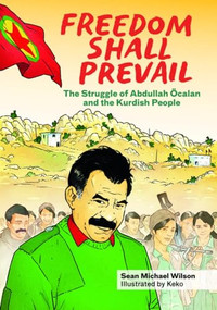 Freedom Shall Prevail (The Struggle of Abdullah Öcalan and the Kurdish People) - 9798887440989 by Sean Michael Wilson, Keko, 9798887440989