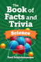 The Book of Facts and Trivia (Science) - 9781578598632 by Terri Schlichenmeyer, 9781578598632