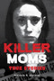 Killer Moms (True Stories) - 9781578598656 by Amanda R. Woomer, 9781578598656