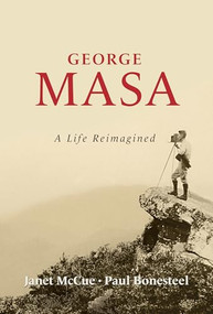 George Masa: A Life Reimagined by Janet McCue, Paul Bonesteel, 9781737035138