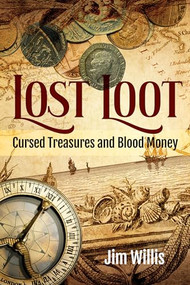 Lost Loot (Cursed Treasures and Blood Money) - 9781578598670 by Jim Willis, 9781578598670