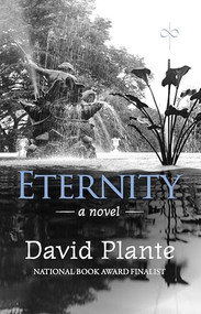Eternity - 9781963101027 by David Plante, 9781963101027
