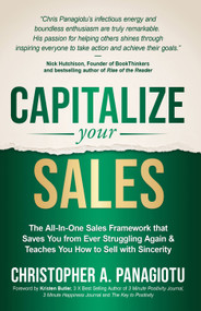 CAPitalize Your Sales (The All-In-One Sales Framework that Saves You from Ever Struggling Again and Teaches You How to Sell with Sincerity) by Christopher A. Panagiotu, Kristen Butler, 9781636984766