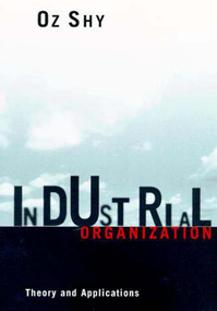 Industrial Organization (Theory and Applications) by Oz Shy, 9780262691796