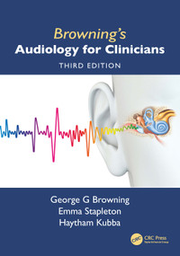 Browning's Audiology for Clinicians by George Browning, Emma Stapleton, Haytham Kubba, 9781032554129