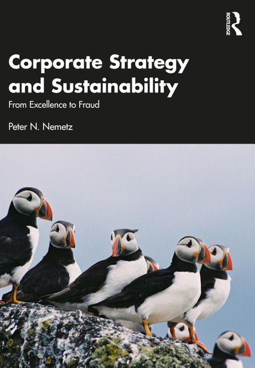 Corporate Strategy and Sustainability (From Excellence to Fraud) by Peter N. Nemetz, 9780367773120