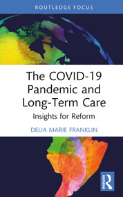 The COVID-19 Pandemic and Long-Term Care (Insights for Reform) by Delia Marie Franklin, 9781032738338