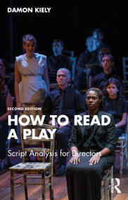 How to Read a Play (Script Analysis for Directors) - 9781032470825 by Damon Kiely, 9781032470825