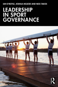 Leadership in Sport Governance by Ian O'Boyle, Joshua McLeod, Nick Takos, 9781032800141