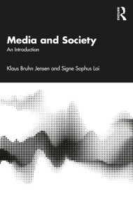 Media and Society (An Introduction) by Klaus Bruhn Jensen, Signe Sophus Lai, 9781032655048