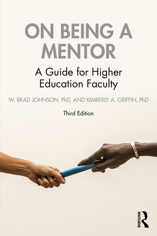 On Being a Mentor (A Guide for Higher Education Faculty) by W. Brad Johnson, Kimberly A. Griffin, 9781032023595