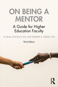 On Being a Mentor (A Guide for Higher Education Faculty) by W. Brad Johnson, Kimberly A. Griffin, 9781032023595