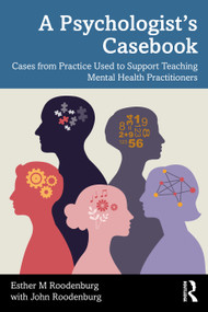 A Psychologist's Casebook (Cases from Practice Used to Support Teaching Mental Health Practitioners) by Esther M Roodenburg, John Roodenburg, 9781032755540