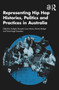 Representing Hip Hop Histories, Politics and Practices in Australia by Sudiipta Dowsett, Lucas Marie, Dianne Rodger, Grant Leigh Saunders, 9781032492490