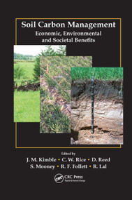 Soil Carbon Management (Economic, Environmental and Societal Benefits) by John M. Kimble, Charles W. Rice, Debbie Reed, Sian Mooney, Ronald F. Follett, Rattan Lal, 9780367389109