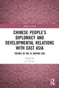 Chinese People's Diplomacy and Developmental Relations with East Asia (Trends in the Xi Jinping Era) - 9780367505547 by Lai To Lee, 9780367505547