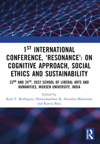 1st International Conference, ‘Resonance': on Cognitive Approach, Social Ethics and Sustainability by Raul V. Rodriguez, Hemachandran K, Anindita Majumdar, Ranita Basu, 9781032501680