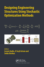 Designing Engineering Structures using Stochastic Optimization Methods by Levent Aydin, H. Seçil Artem, Selda Oterkus, 9780367510022