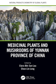 Medicinal Plants and Mushrooms of Yunnan Province of China by Clara Bik-San Lau, Chun-lin Long, 9781032023380