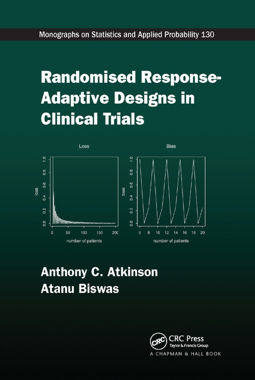 Randomised Response-Adaptive Designs in Clinical Trials by Anthony C Atkinson, Atanu Biswas, 9780367378974