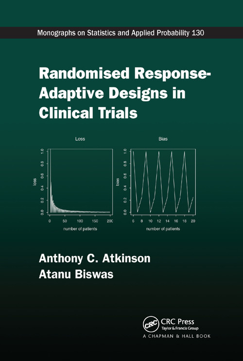 Randomised Response-Adaptive Designs in Clinical Trials by Anthony C Atkinson, Atanu Biswas, 9780367378974