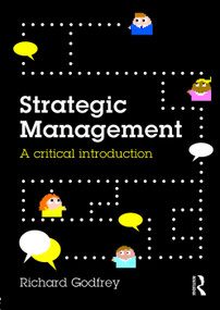 Strategic Management (A Critical Introduction) by Richard Godfrey, 9780415738767