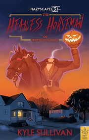The Headless Horseman of Downers Grove by Kyle Sullivan, 9781948931533