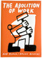The Abolition Of Work by Bob Black, Bruno Borges, 9781942801382
