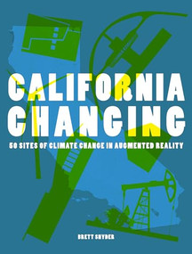 California Changing (50 Sites of Climate Change in Augmented Reality) by Brett Snyder, 9781961856189