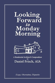 Looking Forward to Monday Morning by Daniel Frisch, 9781961856493