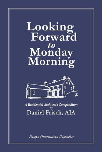 Looking Forward to Monday Morning by Daniel Frisch, 9781961856493