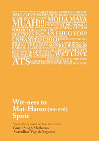 Wit-ness to Mat-Haroo (मत-हारो) Spirit by Vagish Naganur, Gurjit Singh Matharoo, 9781961856462