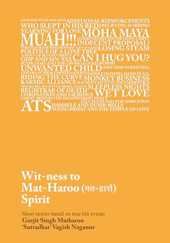 Wit-ness to Mat-Haroo (मत-हारो) Spirit by Vagish Naganur, Gurjit Singh Matharoo, 9781961856462