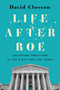Life After Roe (Equipping Christians in the Fight for Life Today) by David Closson, 9781430088004