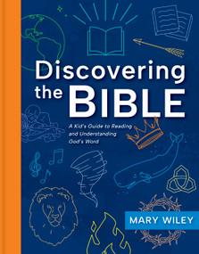 Discovering the Bible (A Kid's Guide to Reading and Understanding God's Word) by Mary Wiley, 9781430088714