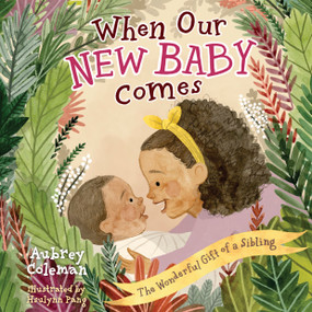 When Our New Baby Comes (The Wonderful Gift of a Sibling) by Aubrey Coleman, Hsulynn Pang, 9781430096566