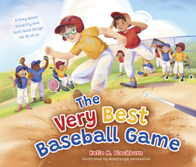 The Very Best Baseball Game (A Story about Disability and God's Good Design for All of Us) by Katie M. Blackburn, Anastasiya Kanavaliuk, 9781430097334