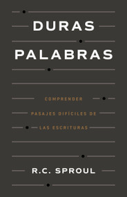 Duras palabras (Cómo entender pasajes difíciles de la Biblia) (Spanish Edition) by R. C. Sproul, 9798384504788