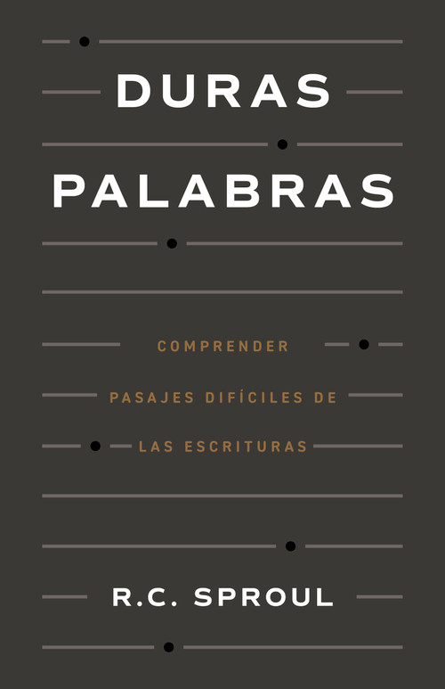 Duras palabras (Cómo entender pasajes difíciles de la Biblia) (Spanish Edition) by R. C. Sproul, 9798384504788