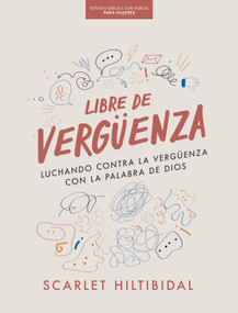 Libre de vergüenza - Estudio bíblico con videos para mujeres (Luchando contra la vergüenza con la Palabra de Dios) (Spanish Edition) by Scarlet Hiltibidal, 9798384515777