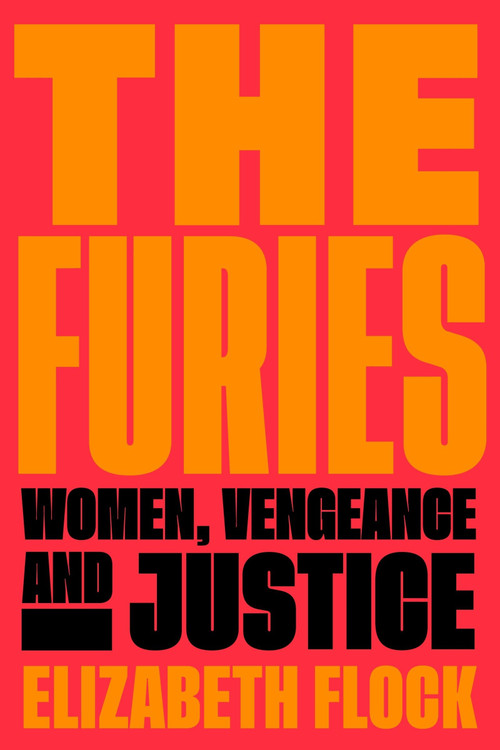 The Furies (Women, Vengeance, and Justice) - 9780063048799 by Elizabeth Flock, 9780063048799