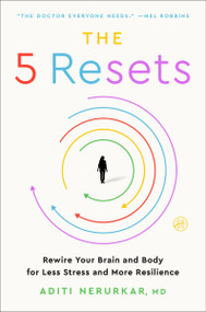 The 5 Resets (Rewire Your Brain and Body for Less Stress and More Resilience) - 9780063289222 by Aditi Nerurkar, M.D., 9780063289222