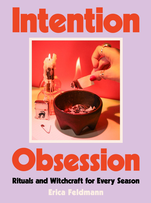Intention Obsession (Rituals and Witchcraft for Every Season) by Erica Feldmann, 9780063353336