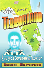 Welcome to Terrorland (Mohamed Atta & the 9-11 Cover-up in Florida) by Daniel Hopsicker, 9780975290675