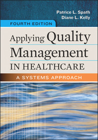 Applying Quality Management in Healthcare (A Systems Approach, Fourth Edition) by Patrice Spath, 9781567938814