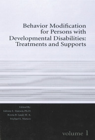 Behavior Modification for Persons with Developmental Disabilities (Treatments and Supports Volume I) by Michael L. Matson, Johnny L. Matson, PhD, Rinita B. Laud, MA, 9781572560420
