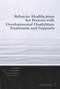 Behavior Modification for Persons with Developmental Disabilities (Treatments and Supports Volume I) by Michael L. Matson, Johnny L. Matson, PhD, Rinita B. Laud, MA, 9781572560420